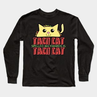 Taco cat spelled backwards is taco cat Long Sleeve T-Shirt